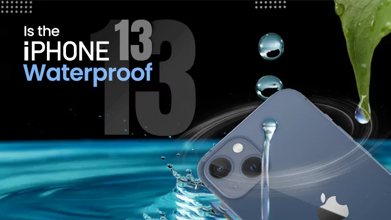 i phone 13 waterproof